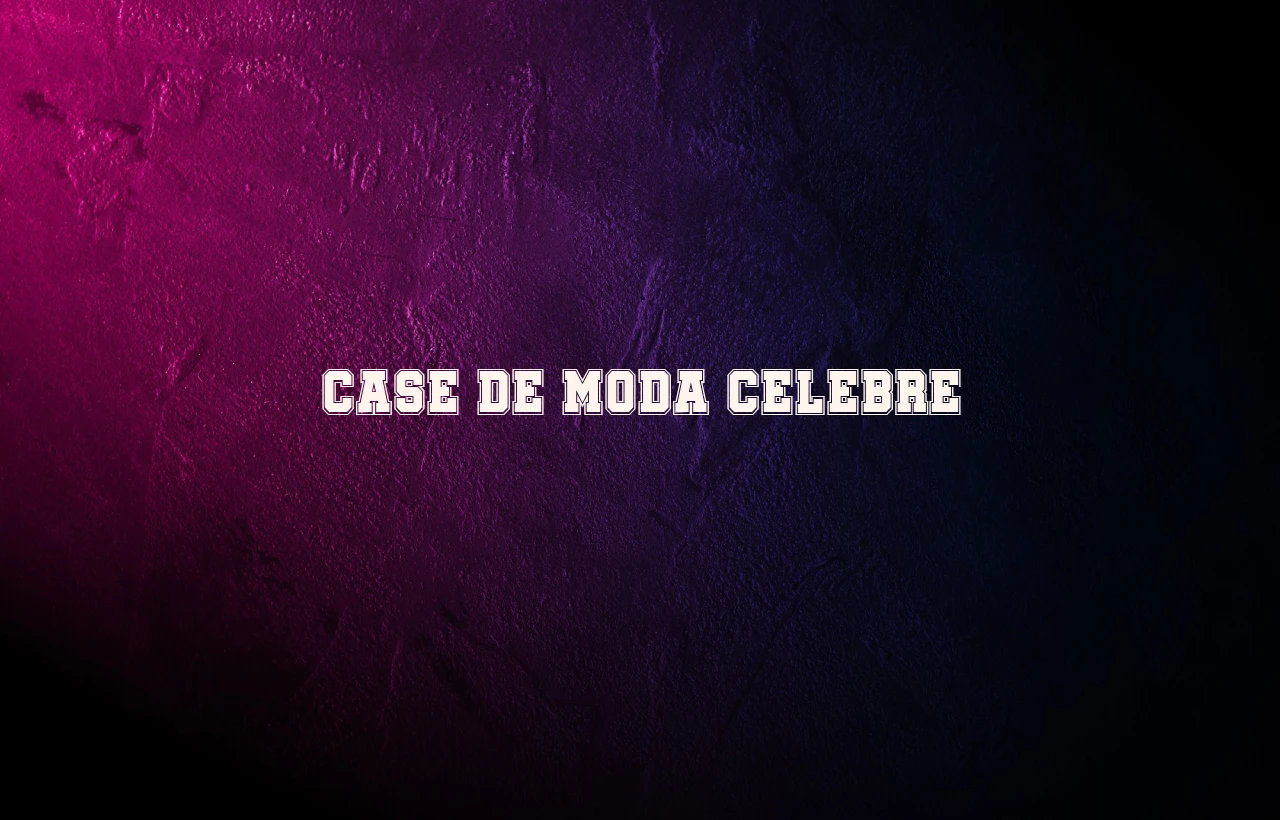 Case de moda celebre