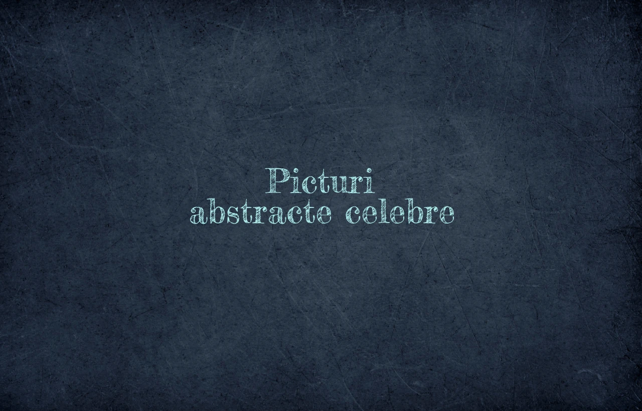 Picturi abstracte celebre
