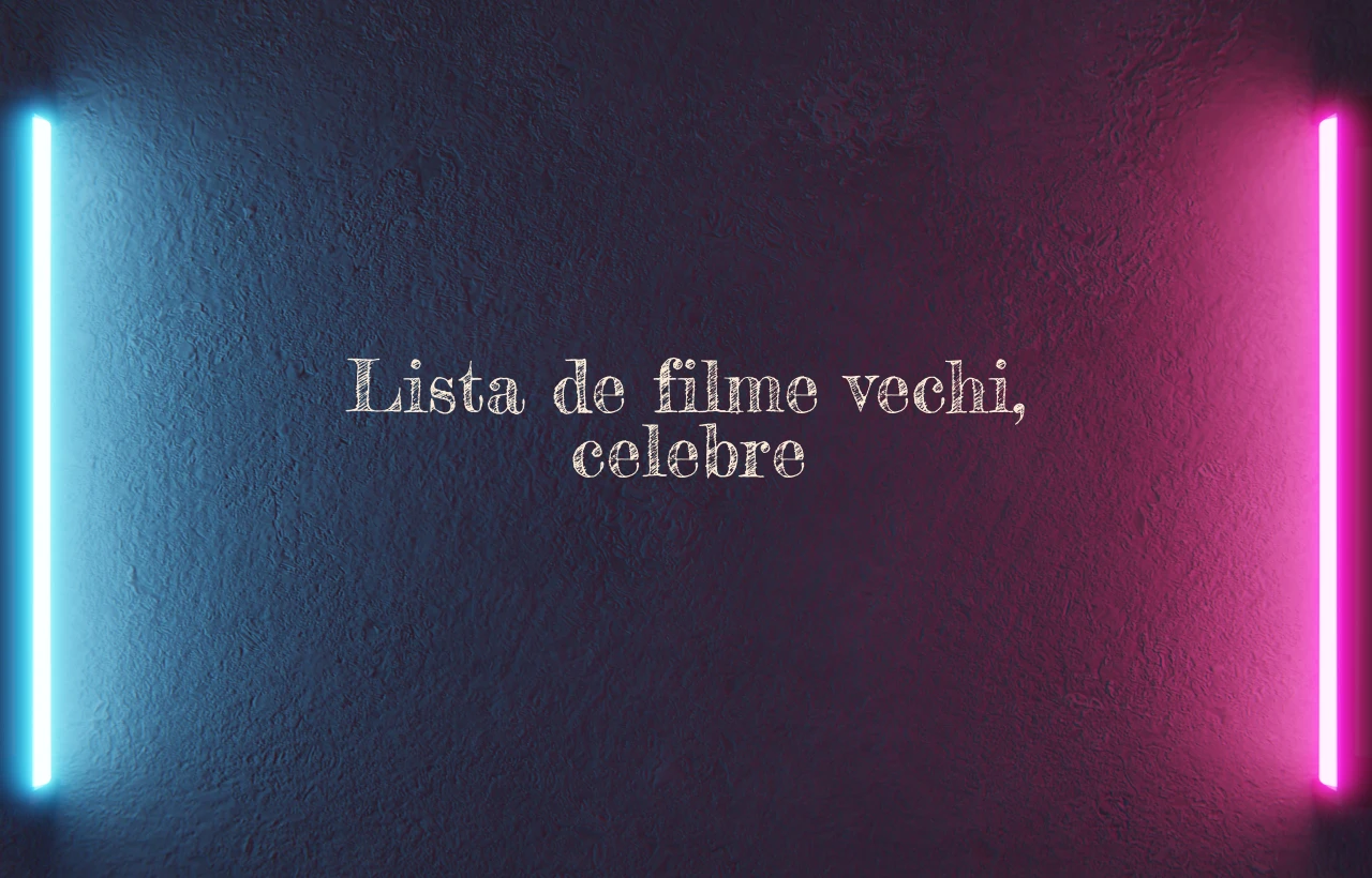 Lista de filme vechi, celebre